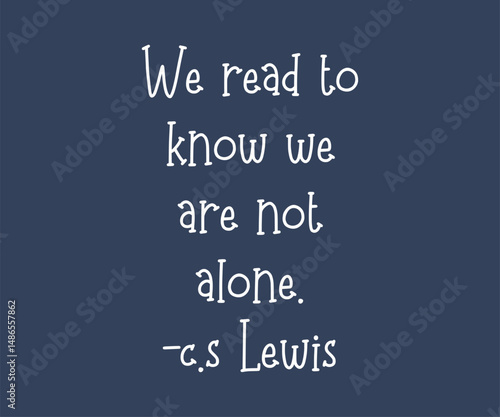 We read to know we are not alone c s lewis, Trendy and fun book lover t shirt design featuring reading quotes and stylish graphics for bibliophiles and bookworms
