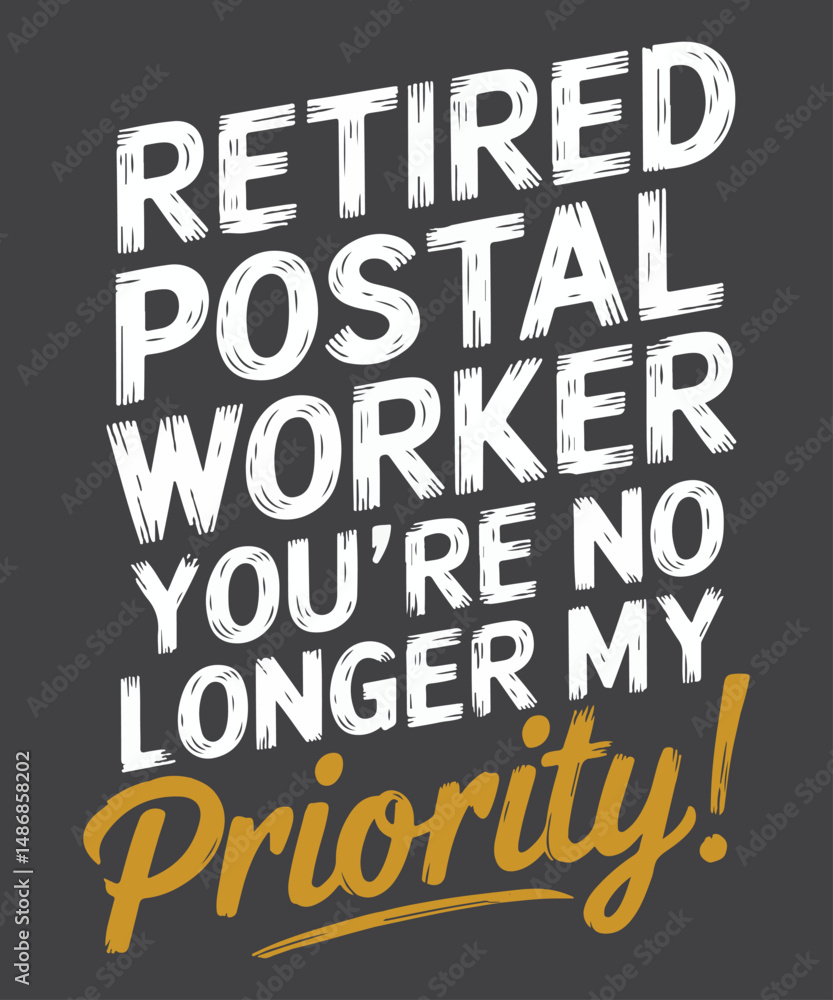 Naklejka premium You're No Longer My Priority shirt, Funny Retired Postal Worker T-Shirt, Retired Postal Worker, retirement gift, postal worker, mail carrier, postman, postwoman, retired, funny retirement, not my