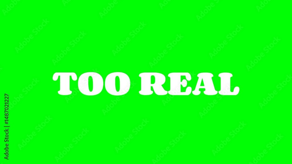 Too Real Text Green Screen Animated Video Too Real Text Green Screen Animated Video