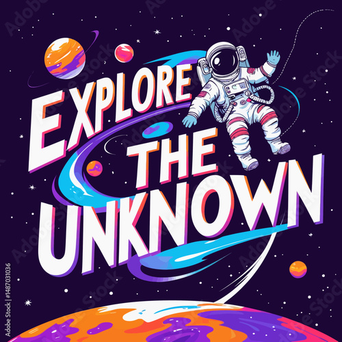 Astronaut Exploring the Vast Unknown Space Galaxy Adventure Cosmic Journey Colorful Planets Stars Universe Exploration Design Illustration Graphic Art Digital Artwork Vibrant Bold Typography suit dark