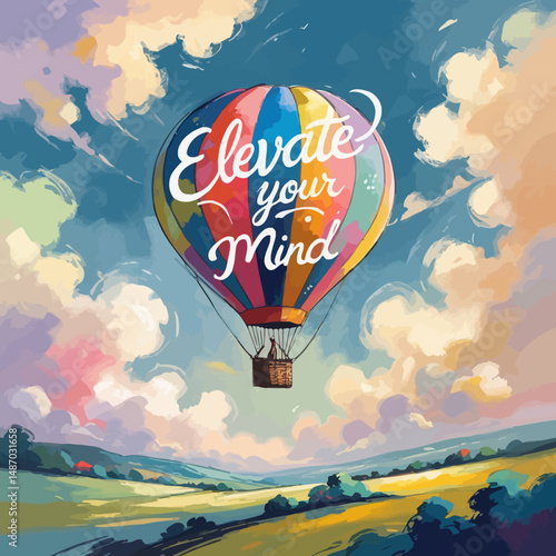 Elevate Your Mind Inspirational Hot Air Balloon Colorful Sky Landscape Artistic Painting Digital Art Print Modern Artwork Peaceful Scene Serene View Beautiful Illustration Vivid Colors Dreamy         