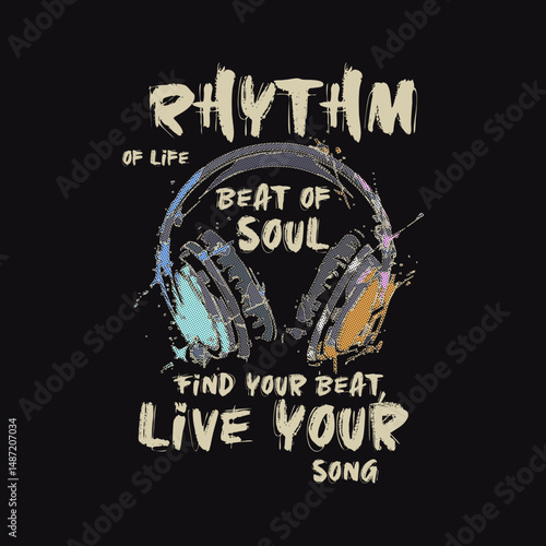 Stylized headphone graphic with music-inspired slogans: “Rhythm of Life, Beat of Soul, Live Your Song.” Grunge texture and bold text ideal for street wear T-shirt prints.