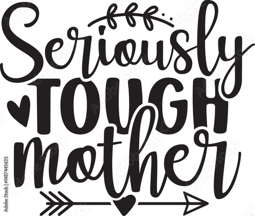 seriously tough mother