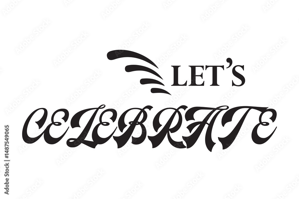 let's celebrate text lettering banner icon on white background. let's celebrate text lettering banner icon on white background.