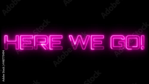 Neon Pink 'Here We Go!' Sign: A vibrant digital art piece.