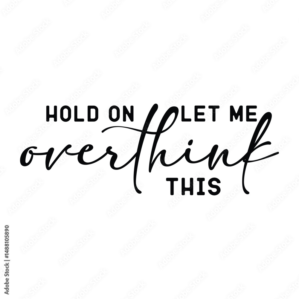 hold on let me overthink this hold on let me overthink this