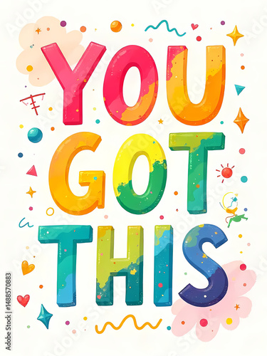 An encouraging graphic with a cheerful and vibrant design that conveys positive motivation and support.