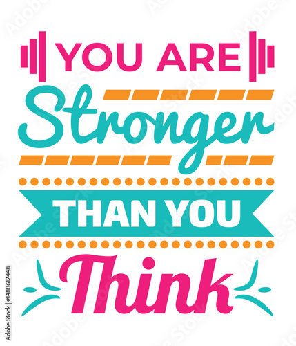 You are stronger than you think -  Motivational typography T-shirt design