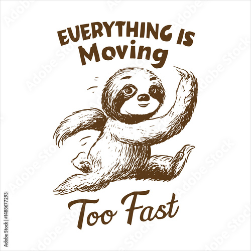 Everything is Moving Too Fast