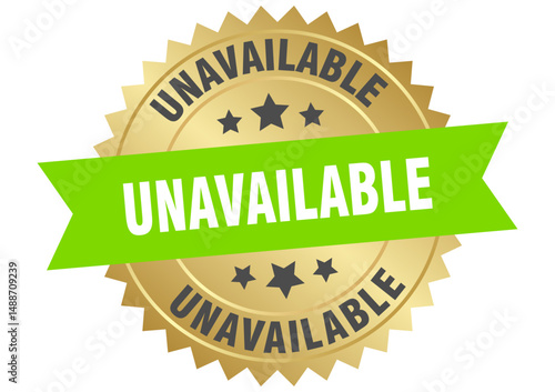 unavailable. unavailable round green and gold label isolated on transparent background