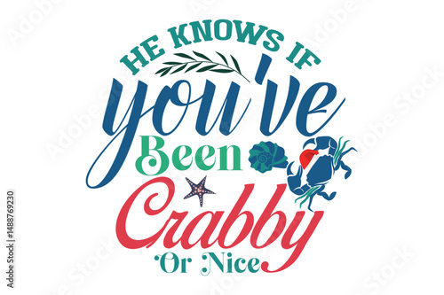 He Knows If You've Been Crabby Or Nice t-shirt design