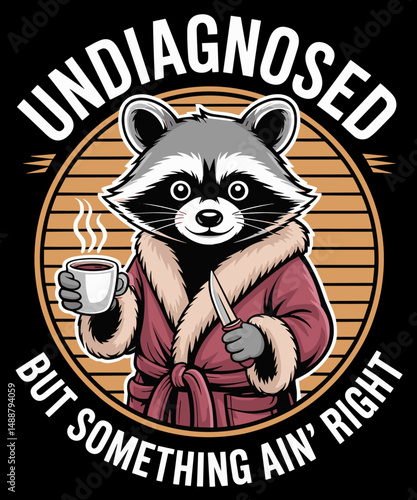 Undiagnosed But Something Ain't Right Funny Raccoon