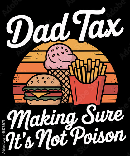 Dad Tax Making Sure It’s Not Poison Funny
