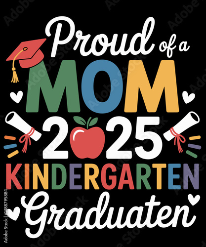 Proud Mom Class of 2025 Kindergarten Graduate Graduation