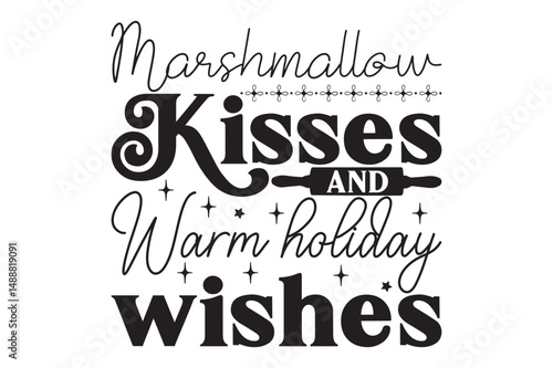 Marshmallow kisses and warm holiday wishes, Christmas Kitchen Towels SVG design