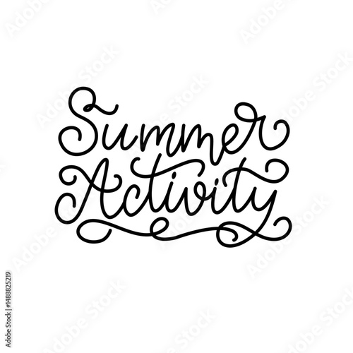 Summer Activity lettering in script style. Black letters on white background. Monoline hand written calligraphy style with flourish	