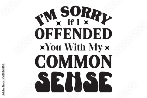  I'm Sorry I Slapped You But It Seemed Like You'd Never Stop Talking & I Panicked, Coffee Mug SVG design