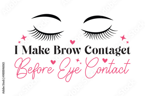 i make brow contaget before eye contact,Cosmetic Bag design , Funny Makeup Quotes Svg design