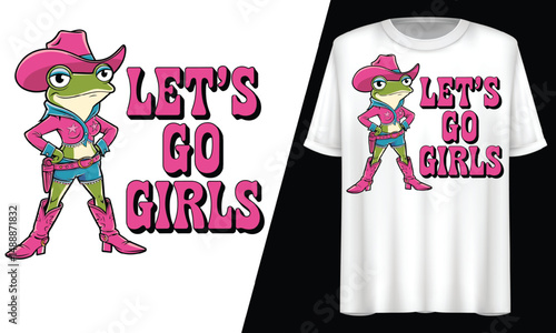 Lets Go Girls Cowgirl Frog, T-Shirt Design.