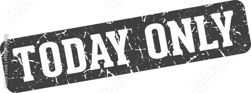 today only rectangular sign. today only stamp