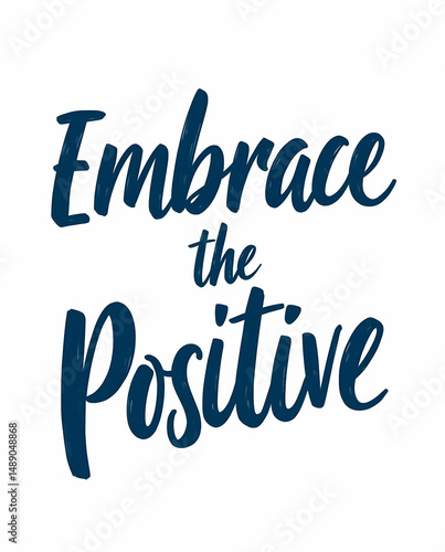 Embrace the Positive Motivational Message