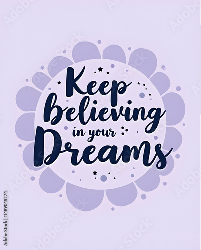 Keep Believing in Your Dreams Quote