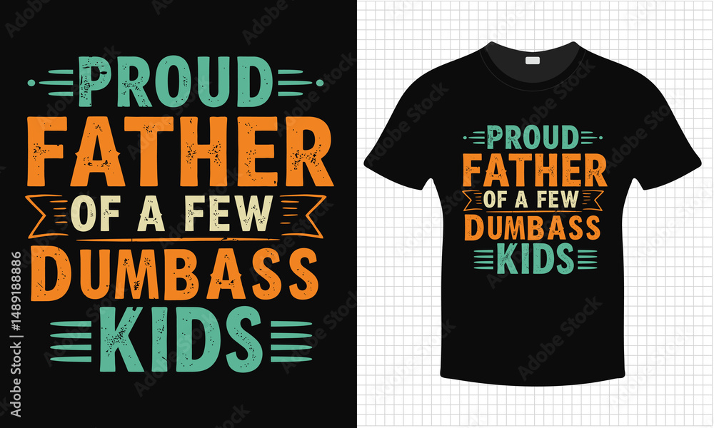 Proud Father Of A Few Dumbass Kids T-shirt Design | Typography lettering quote design | Graphic Father's Day Gift Idea With Funny Graphic Shirt | For Stickers, T-shirts, Mugs, Cap print Proud Father Of A Few Dumbass Kids T-shirt Design | Typography lettering quote design | Graphic Father's Day Gift Idea With Funny Graphic Shirt | For Stickers, T-shirts, Mugs, Cap print