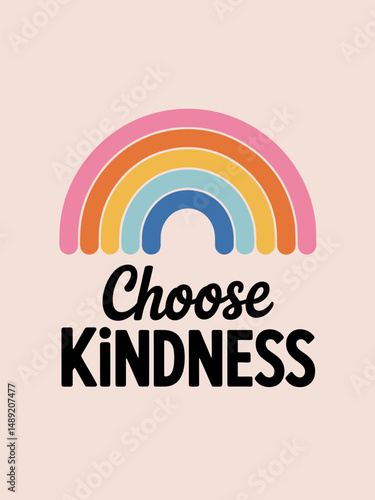 Choose kindness inspirational card with colorful rainbow and lettering. Lettering quote about kindness in bohemian style for prints, cards ,posters ,apparel etc. Be kind motivational vector 
