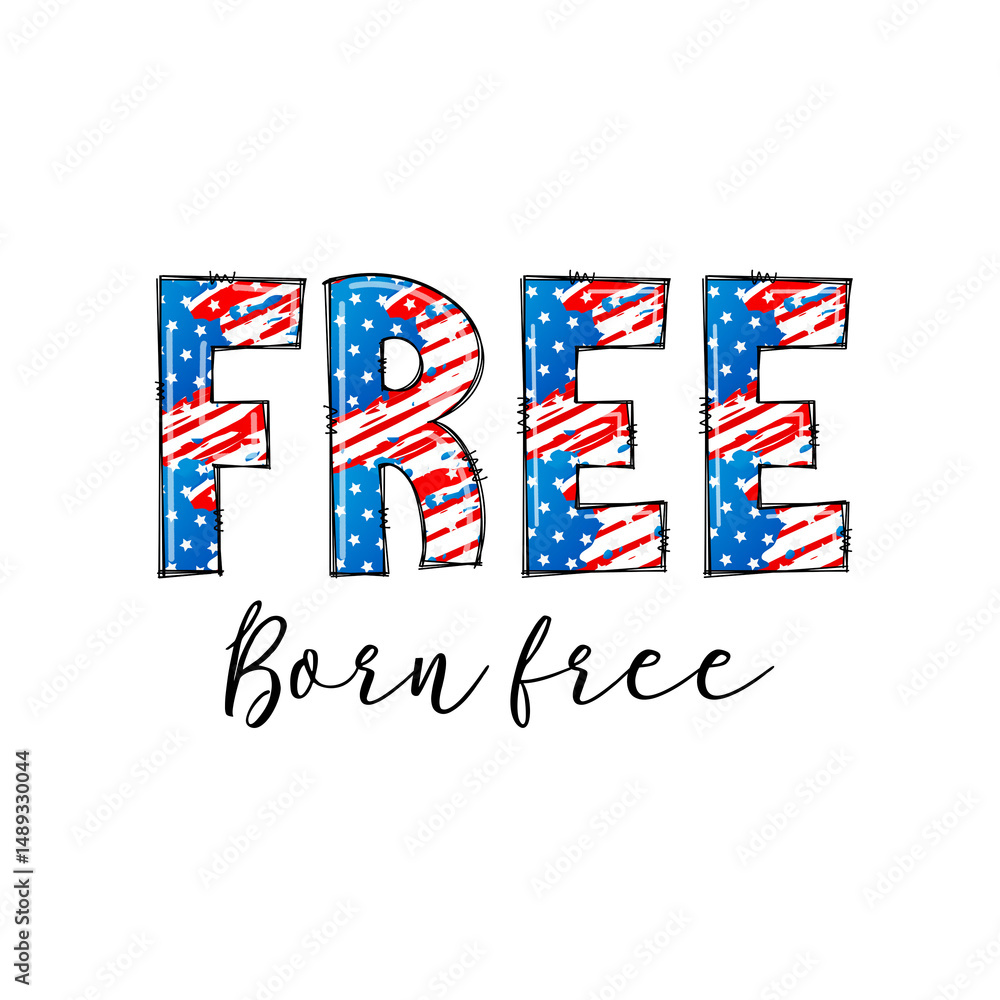 Obraz premium Patriotic Design: Free Born Free American Flag Style Graphic
