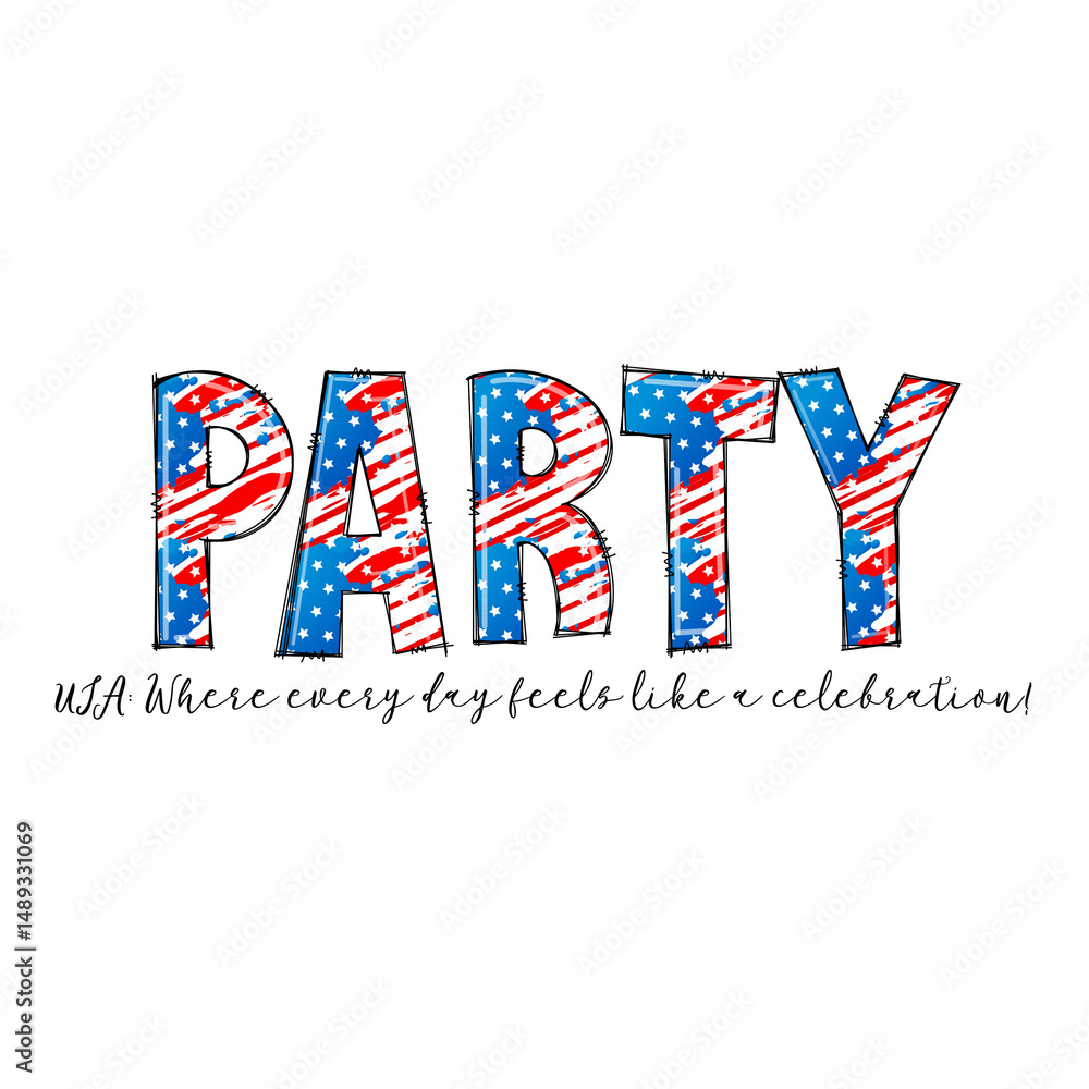 Obraz premium USA Party - Every Day Feels Like a Celebration Graphic Design