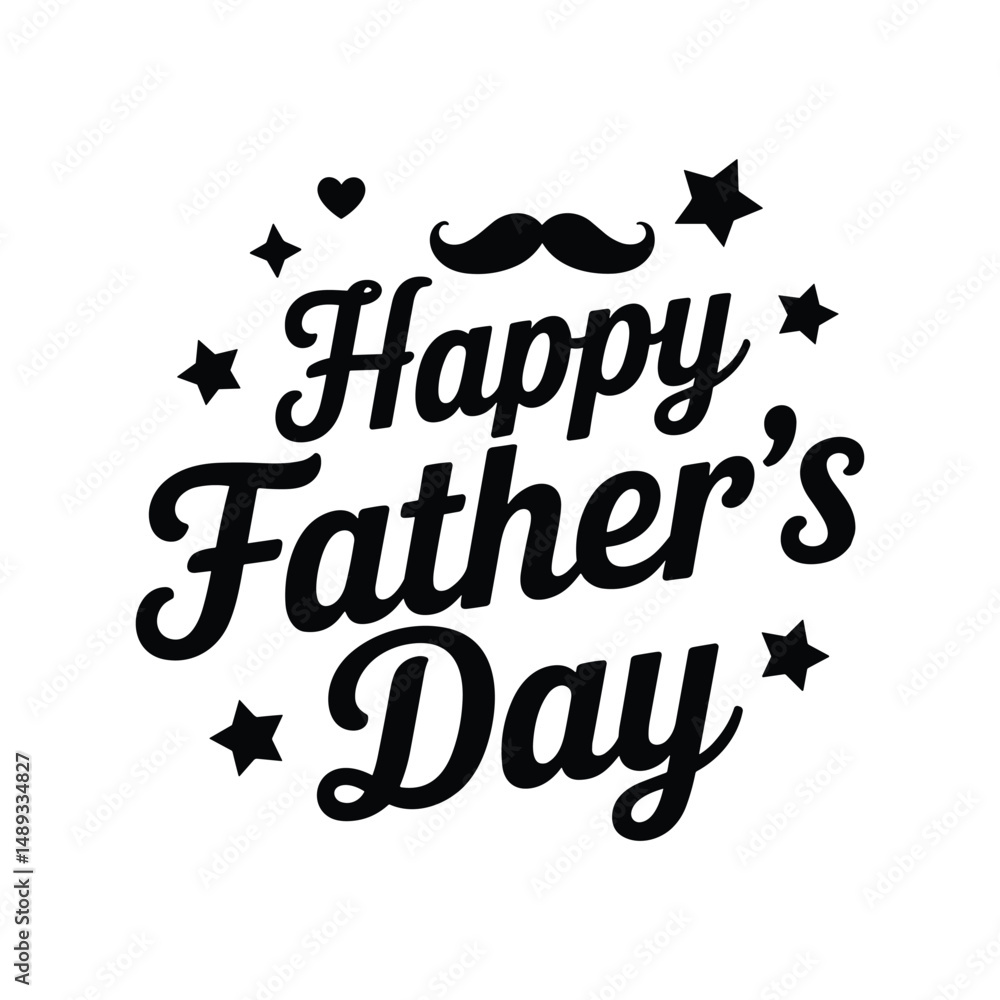 Fototapeta premium Father's Day Celebration: A charming Father's Day greeting, festively adorned with decorative stars, hearts, and a whimsical mustache, crafted with elegant typography to convey heartfelt wishes.