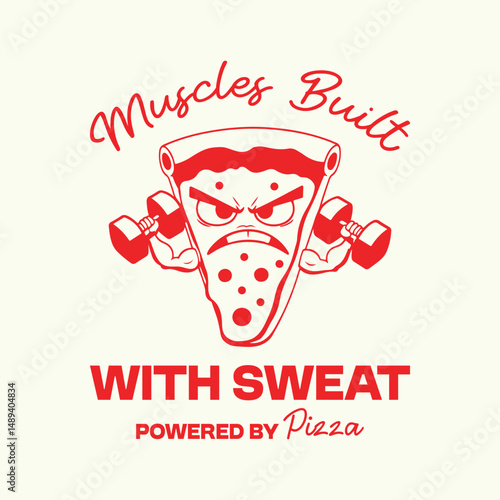 Muscles built with sweat, powered by pizza. Bold fitness and food themed funny bodybuilding t shirt design