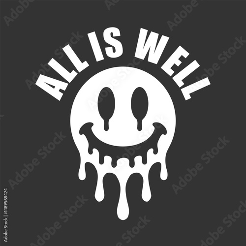 All is well melting smiley face graphic design illustration