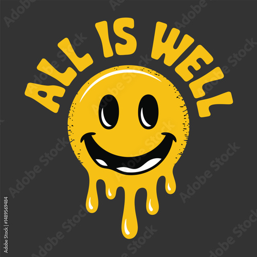 All is well melting smiley face graphic design illustration
