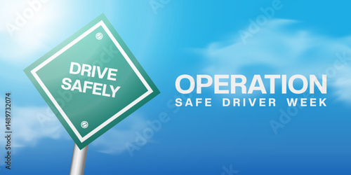 July is National Operation Safe Driver Week. Sign, sun and cloud. Great for posters, banners and social media. Blue sky background.