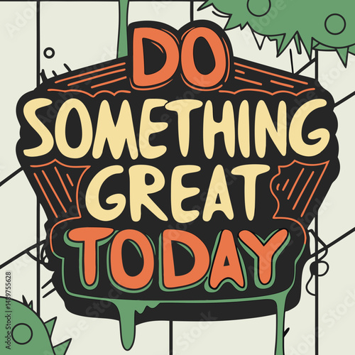 Vibrant graffiti-style typography saying "Do Something Great Today" for bold, urban digital designs.