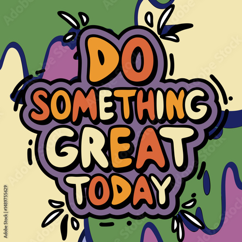Vibrant graffiti-style typography saying "Do Something Great Today" for bold, urban digital designs.