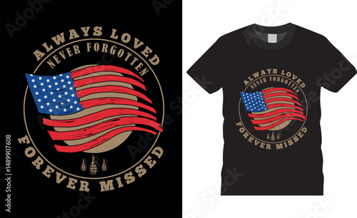 Always loved never forgotten veteran t shirt design