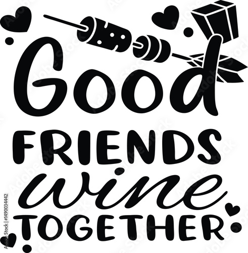 Good friends WINE together Typography tshirt Design Print Ready esp cut file  download 