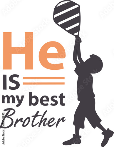 He is my best  bro for typogarphy Tshirt Design Print Ready eps cut   file  