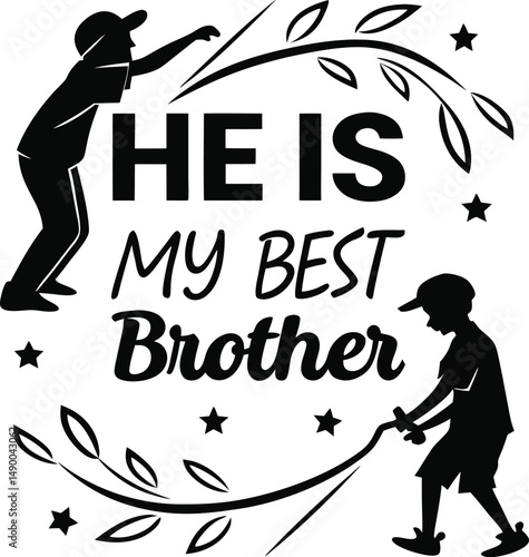He is my best  bro for typogarphy Tshirt Design Print Ready eps cut   file  
