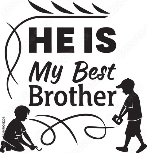 He is my best  bro for typogarphy Tshirt Design Print Ready eps cut   file  