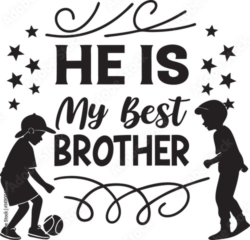 He is my best  bro for typogarphy Tshirt Design Print Ready eps cut   file  
