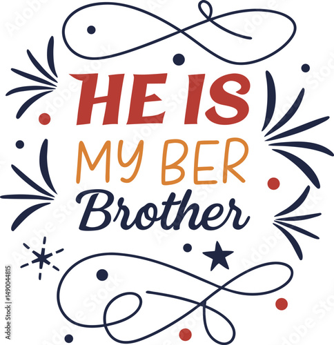 He is my best  bro for typogarphy Tshirt Design Print Ready eps cut   file  