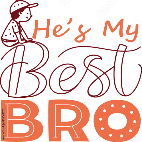 He is my best  bro for typogarphy Tshirt Design Print Ready eps cut   file  
