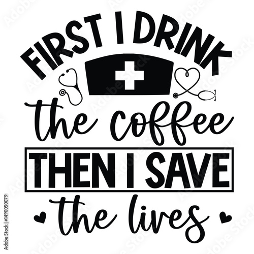 First i drink the coffee then i save the lives SVG Art & Illustration