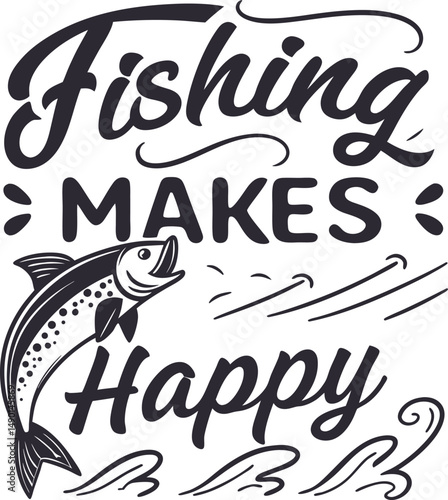 Fishing Mak e  Happy Typography tshirt Design Print Ready esp Cut file Dowload   