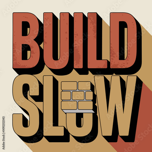 Build Slow Motivational Poster Typography Design Retro Vintage Style Brick Wall Construction Image Graphic Text Background Inspirational Quote Business Concept Digital Art Perfect for Print Media and 