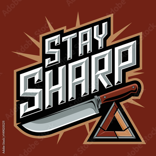 Stay Sharp Motivational Design Powerful Knife Image Bold Typography Graphic Vector Illustration Modern Artistic Style Professional Design Element Creative Visual Strong Message Inspirational Quote    