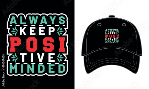 Always keep positive Minded typography cap design